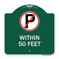 Signmission No ParkingWithin 50 Feet, Green & White Aluminum Architectural Sign, 18" x 18", GW-1818-22689 A-DES-GW-1818-22689